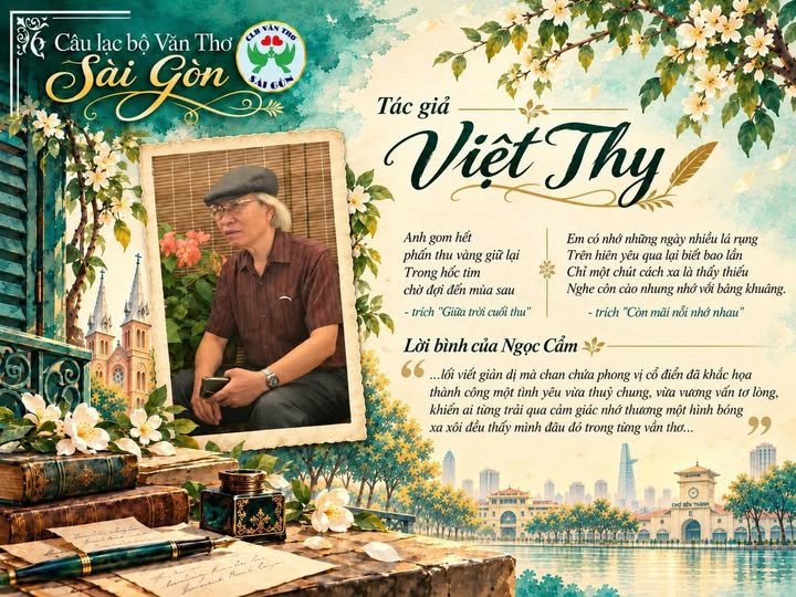 CLB văn thơ Sài Gòn trân trọng giới thiệu đến quý thi hữu cùng bạn đọc chùm thơ của tác giả nhà giáo- nhà thơ Việt Thy. Đi qua những bài thơ cùng bài cảm nhận sâu sắc qua lời bình của nhà báo, nhà văn Ngọc Cẩm.