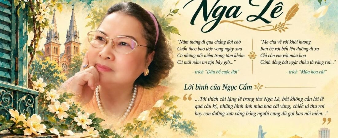 CLB Văn Thơ Sài Gòn trân trọng giới thiệu đến quý thi hữu và bạn đọc chùm thơ của tác giả Nga Lê, cùng những cảm nhận, chia sẻ sâu sắc từ nhà báo – nhà văn Ngọc Cẩm.